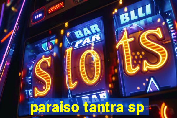 paraiso tantra sp